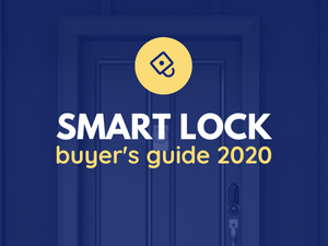 How to Choose Your Smart Lock - 2020 Buyer's Guide
